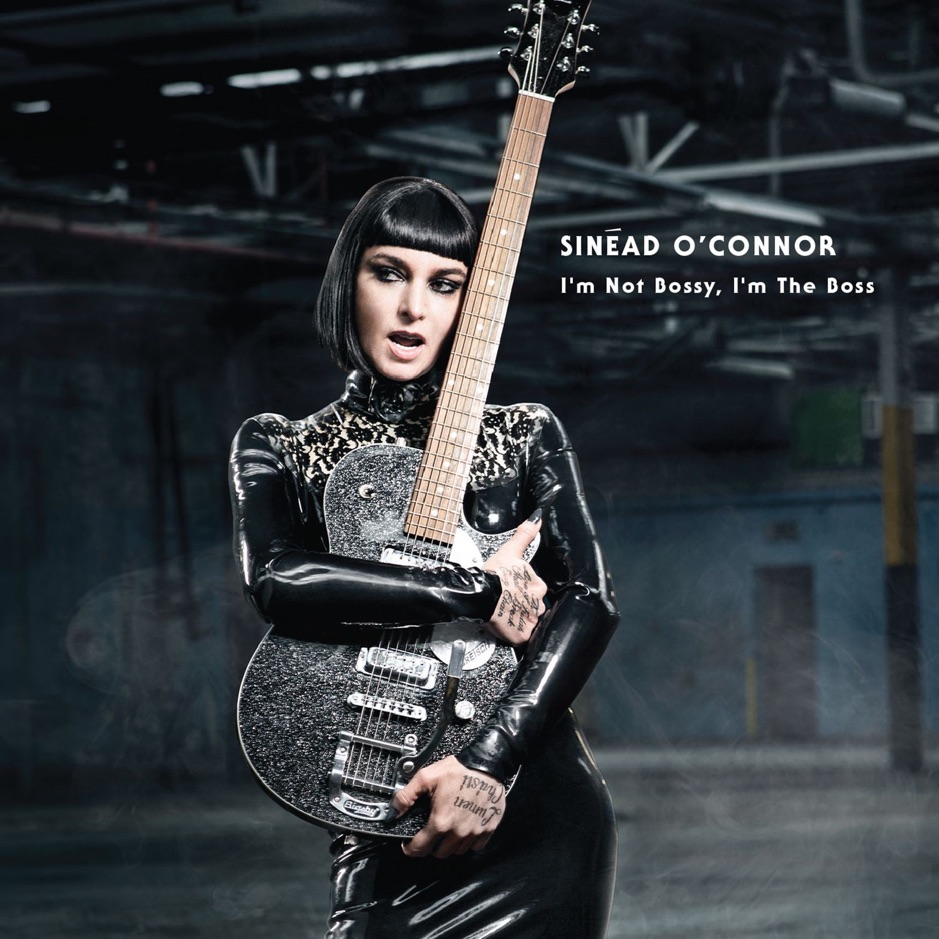 Sinead OConnor - I'm Not Bossy, I'm the Boss